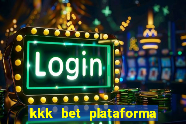 kkk bet plataforma de jogos