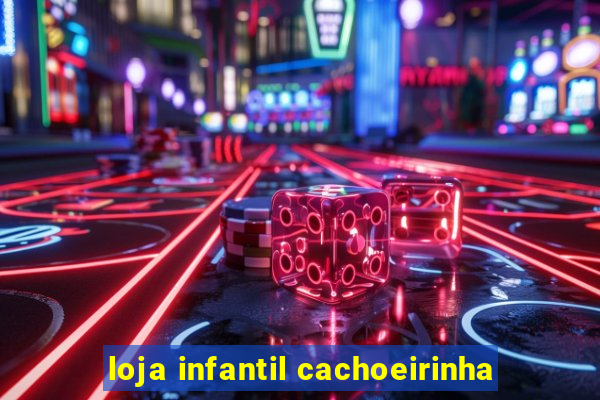 loja infantil cachoeirinha