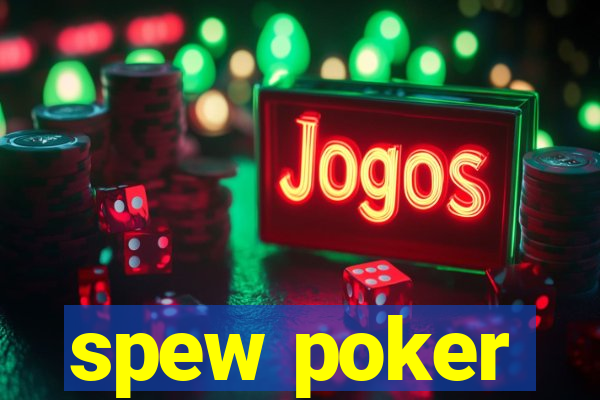 spew poker