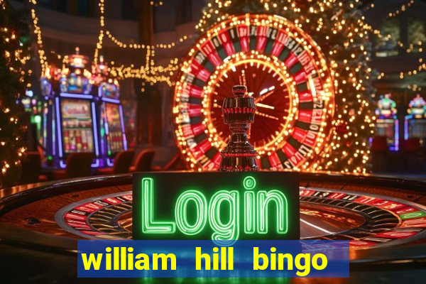 william hill bingo refer a friend