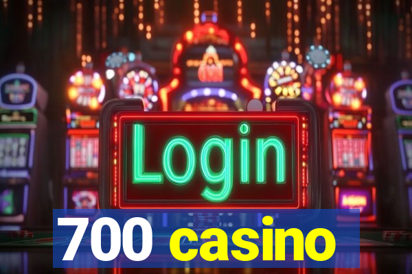 700 casino