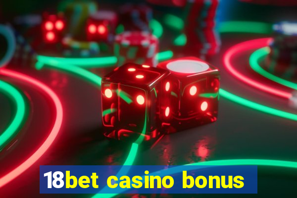 18bet casino bonus