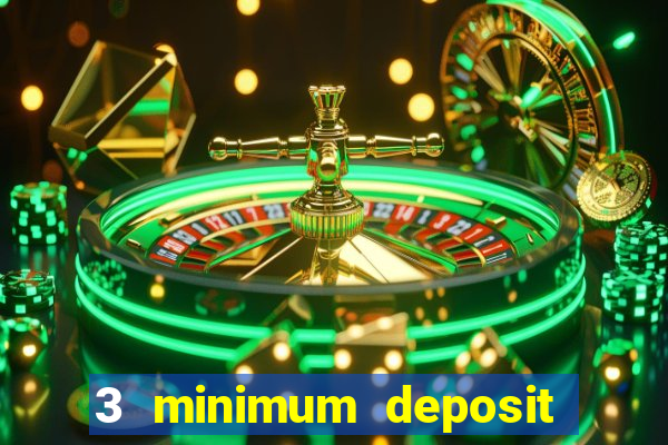 3 minimum deposit casino uk