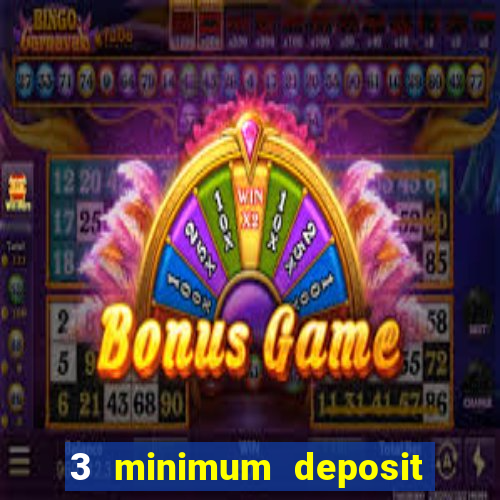 3 minimum deposit casino uk