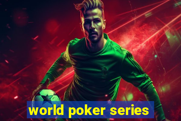 world poker series