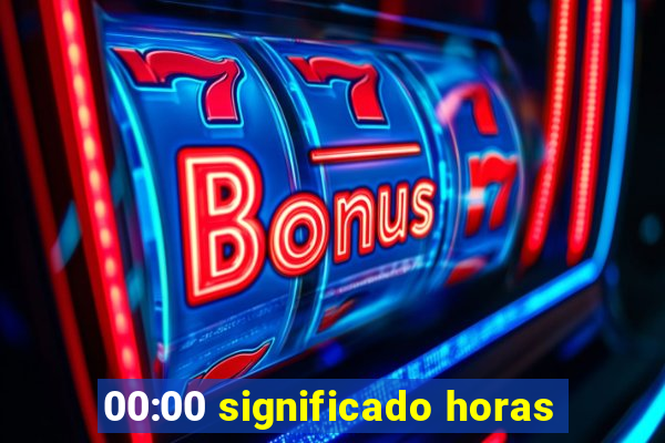 00:00 significado horas