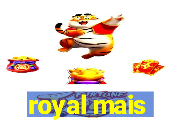 royal mais