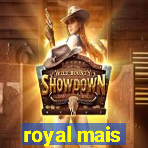 royal mais