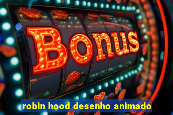 robin hood desenho animado