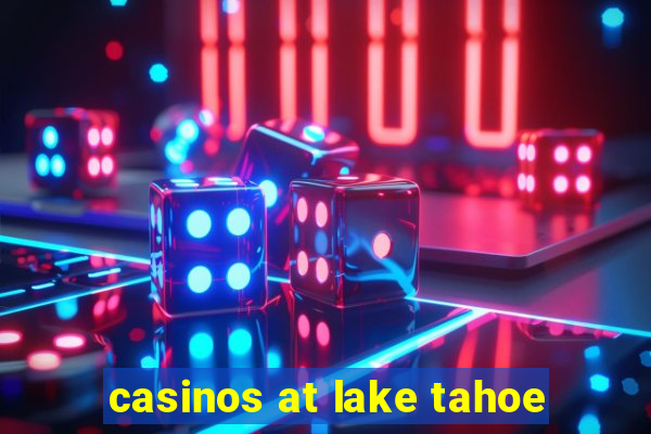 casinos at lake tahoe