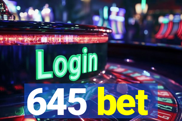 645 bet