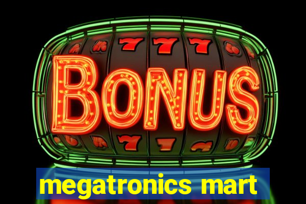 megatronics mart