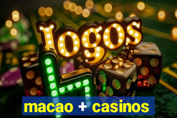 macao + casinos