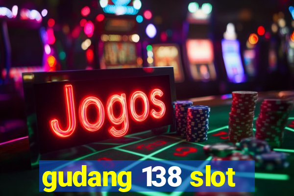 gudang 138 slot