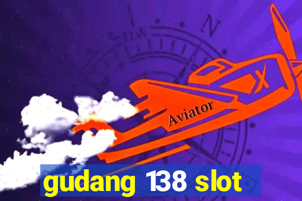 gudang 138 slot