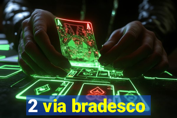 2 via bradesco