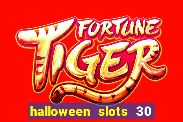 halloween slots 30 linhas dinheiro infinito