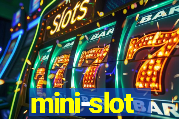 mini-slot