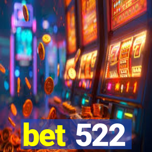 bet 522