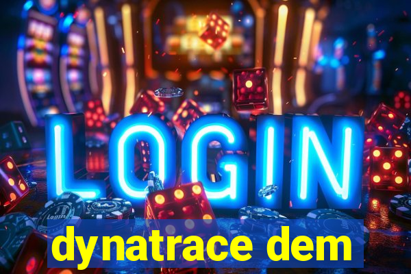 dynatrace dem