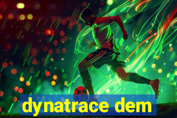 dynatrace dem