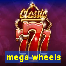 mega wheels