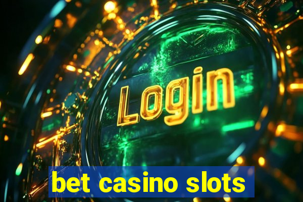 bet casino slots