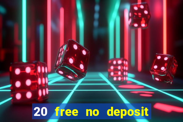 20 free no deposit casino uk 2020