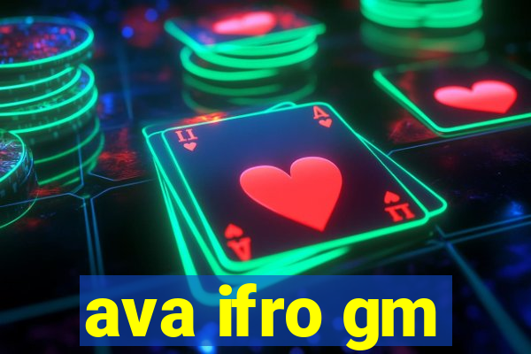 ava ifro gm