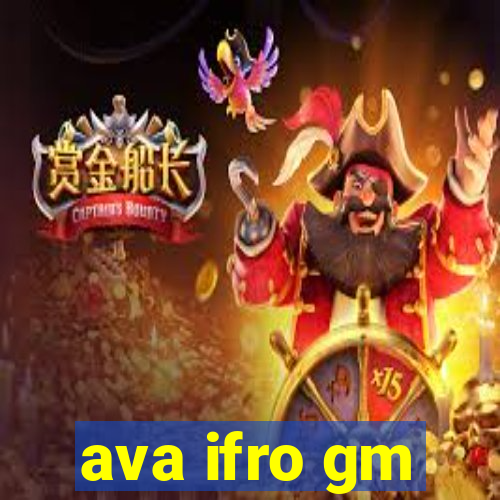 ava ifro gm