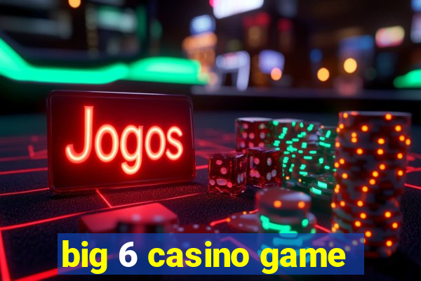 big 6 casino game