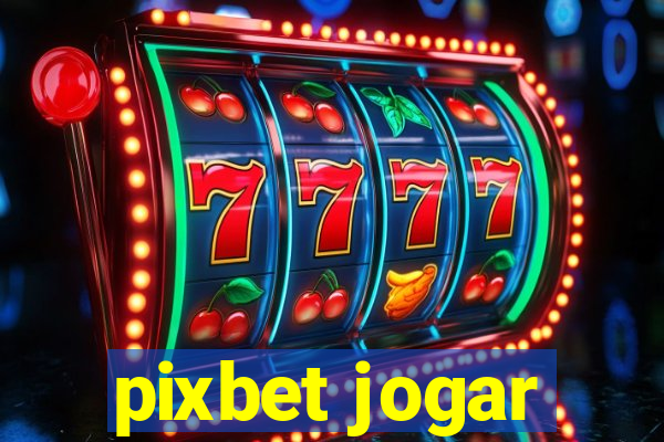 pixbet jogar