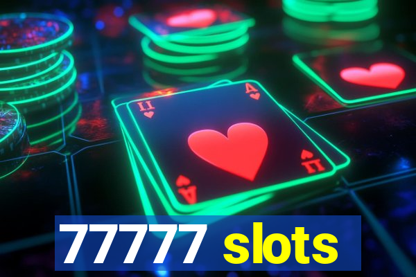 77777 slots