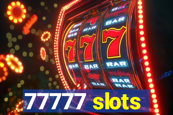 77777 slots