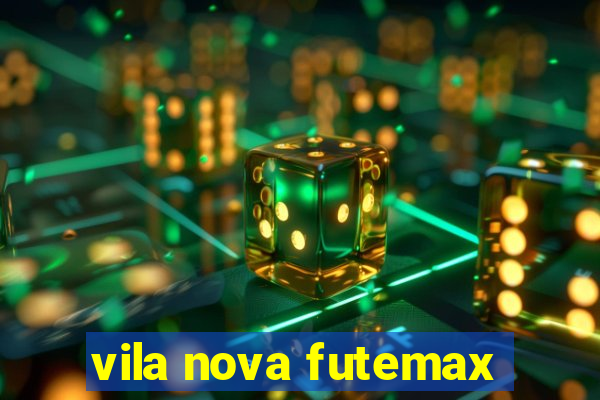 vila nova futemax