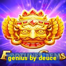 genius by deuce