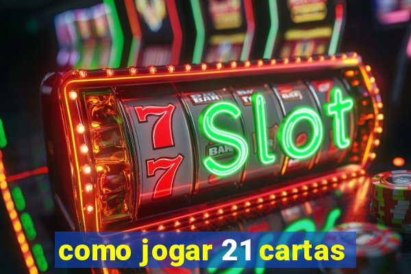 como jogar 21 cartas