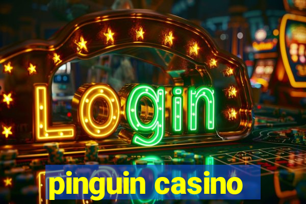 pinguin casino