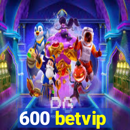 600 betvip