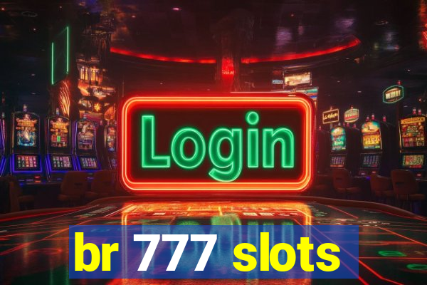 br 777 slots