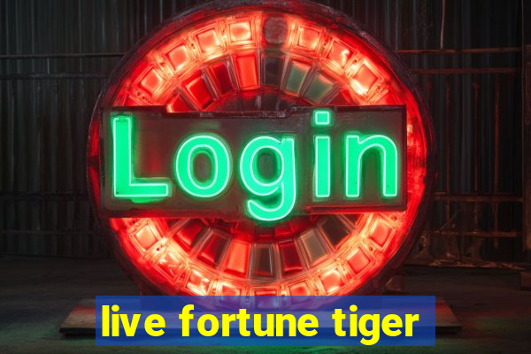 live fortune tiger