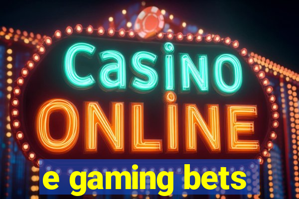 e gaming bets