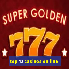 top 10 casinos on line