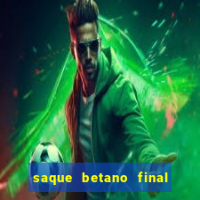 saque betano final de semana