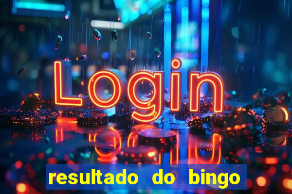 resultado do bingo de ontem