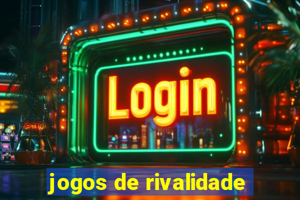 jogos de rivalidade