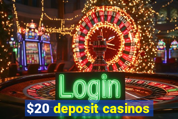 $20 deposit casinos