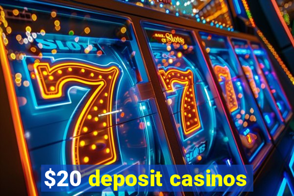 $20 deposit casinos