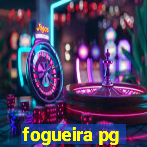 fogueira pg