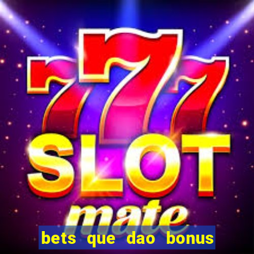 bets que dao bonus no cadastro sem deposito